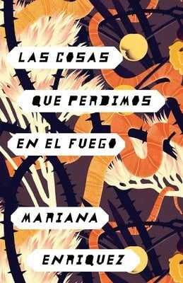 Pre-Owned Las Cosas Que Perdimos En El Fuego/ Things We Lost In The Fire: Things We Lost In The (Paperback) By Mariana Enriquez