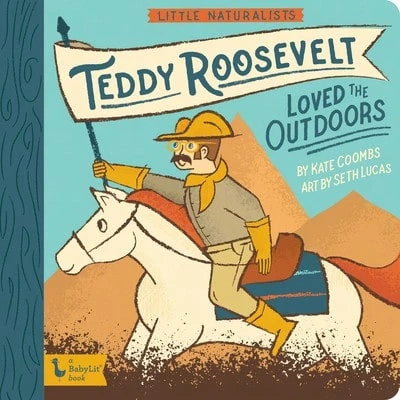 Pre-Owned Little Naturalists: Teddy Roosevelt Loved The Outdoors (Hardcover) By Kate Coombs