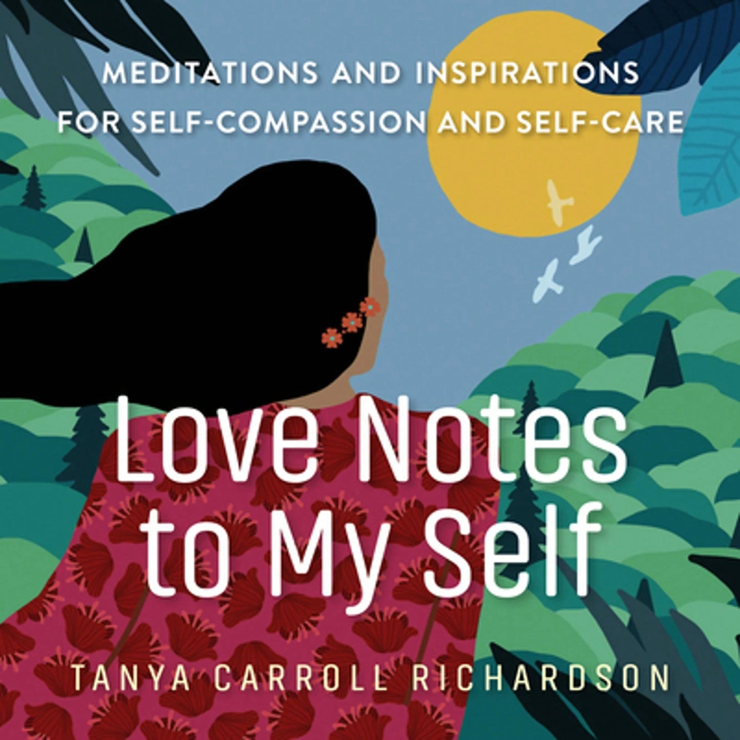 Pre-Owned Love Notes To My Self: Meditations And Inspirations For Self-Compassion And Self-Care (Paperback) By Tanya Carroll Richardson