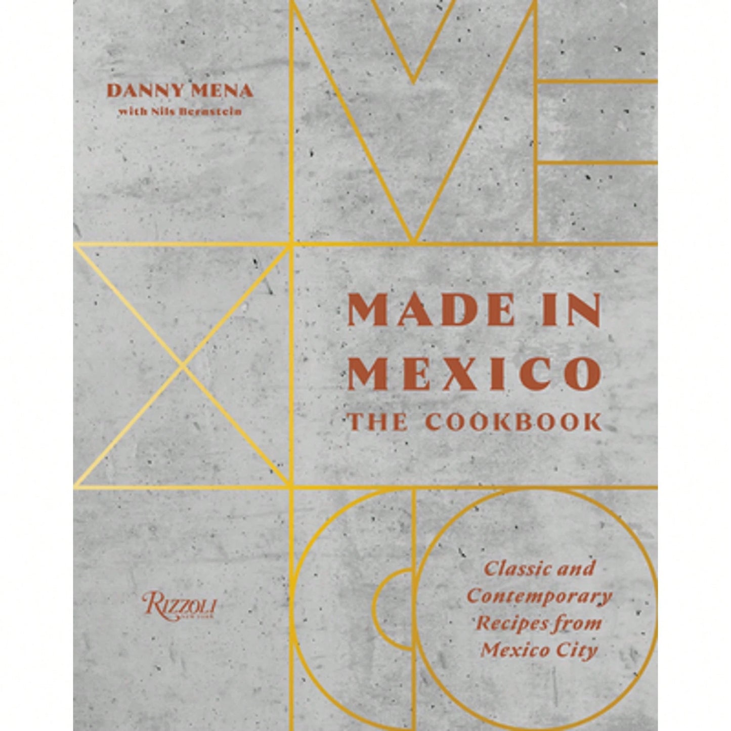 Pre-Owned Made In Mexico: The Cookbook: Classic And Contemporary Recipes From Mexico City (Hardcover) By Danny Mena, Nils Bernstein