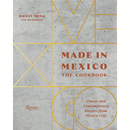 Pre-Owned Made In Mexico: The Cookbook: Classic And Contemporary Recipes From Mexico City (Hardcover) By Danny Mena, Nils Bernstein