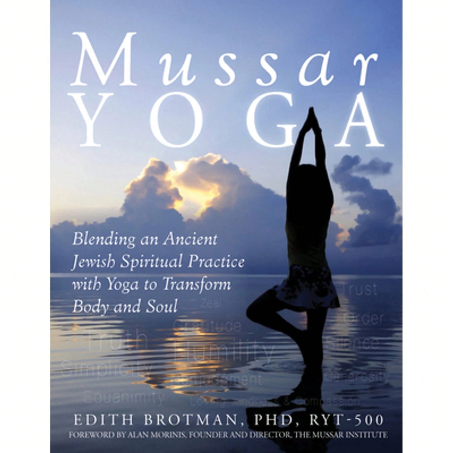 Pre-Owned Mussar Yoga: Blending An Ancient Jewish Spiritual Practice With Yoga To Transform Body And (Paperback) By Edith R Brotman, Alan Morinis