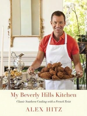Pre-Owned My Beverly Hills Kitchen: Classic Southern Cooking With A French Twist: A Cookbook (Hardcover) By Alex Hitz