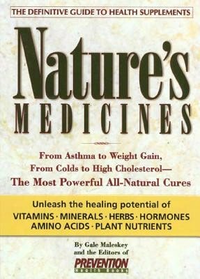 Pre-Owned Nature's Medicines: From Asthma To Weight Gain, From Colds To Heart Disease--The Most (Hardcover) By Gale Maleskey, Prevention Health Books