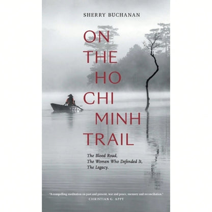 Pre-Owned On The Ho CHI Minh Trail: The Blood Road, The Women Who Defended It, The Legacy (Hardcover) By Sherry Buchanan