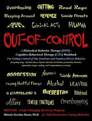 Pre-Owned Out-Of-Control: A Dialectical Behavior Therapy (Dbt)- Cognitive-Behavioral Therapy (CBT) (Paperback) By Melanie Gordon Sheets Ph D