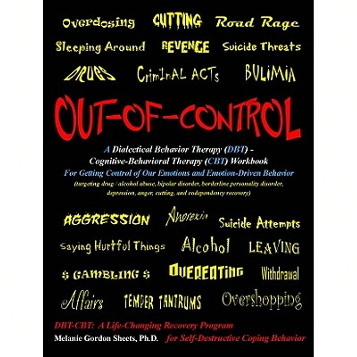 Pre-Owned Out-Of-Control: A Dialectical Behavior Therapy (Dbt)- Cognitive-Behavioral Therapy (CBT) (Paperback) By Melanie Gordon Sheets Ph D