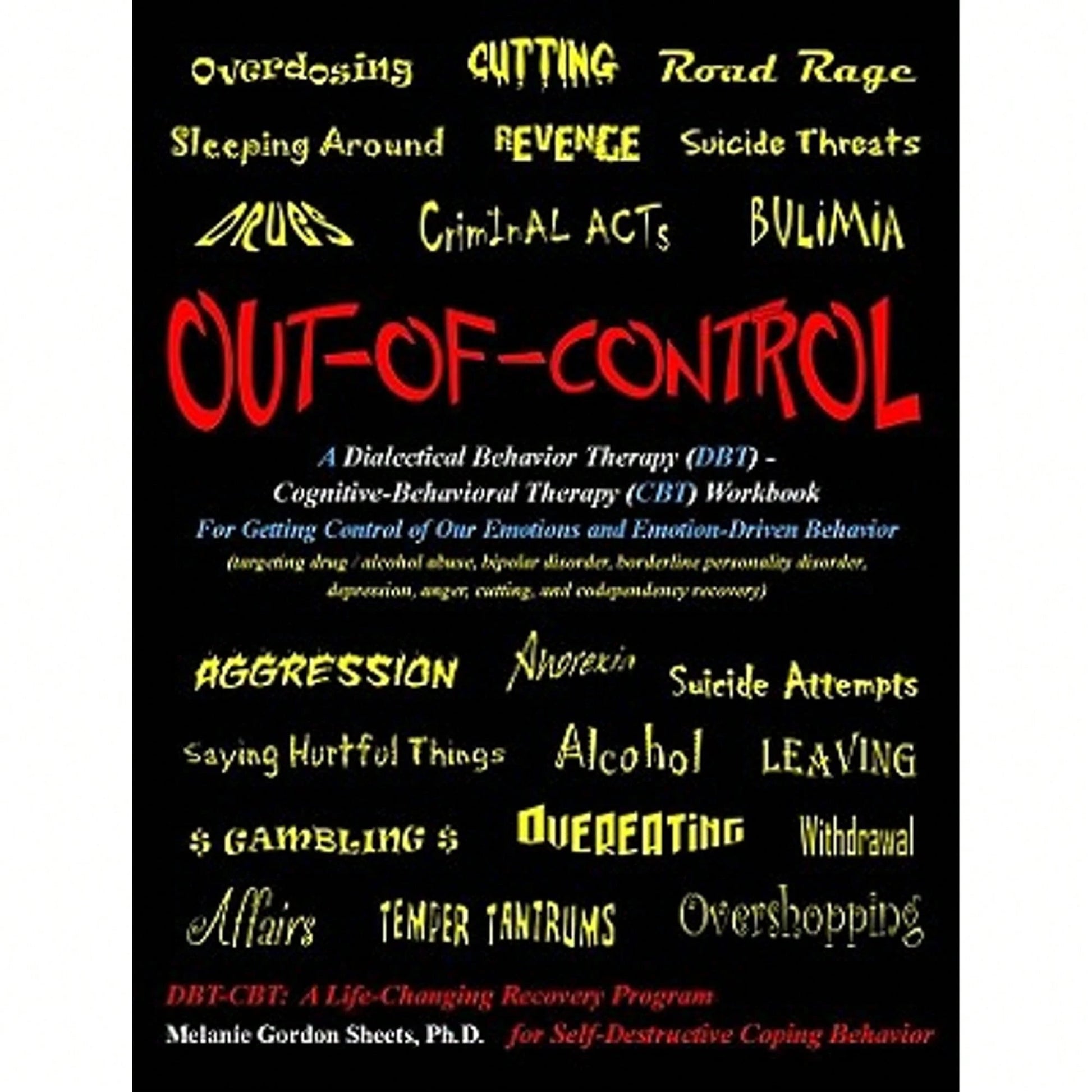 Pre-Owned Out-Of-Control: A Dialectical Behavior Therapy (Dbt)- Cognitive-Behavioral Therapy (CBT) (Paperback) By Melanie Gordon Sheets Ph D