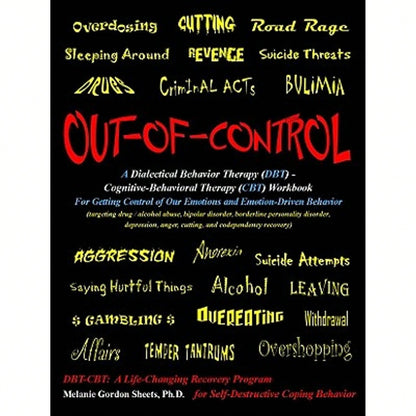 Pre-Owned Out-Of-Control: A Dialectical Behavior Therapy (Dbt)- Cognitive-Behavioral Therapy (CBT) (Paperback) By Melanie Gordon Sheets Ph D