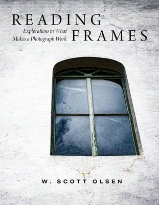Pre-Owned Reading Frames: Explorations In What Makes A Photograph Work (Paperback) By W Scott Olsen