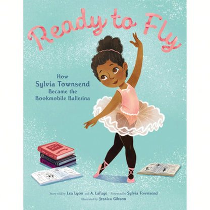 Pre-Owned Ready To Fly: How Sylvia Townsend Became The Bookmobile Ballerina (Hardcover) By Lea Lyon, Alexandria LaFaye