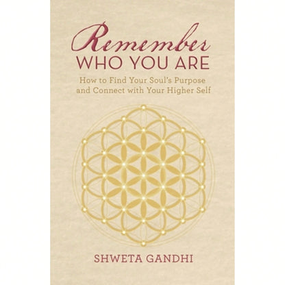 Pre-Owned Remember Who You Are: How To Find Your Soul's Purpose And Connect With Your Higher Self (Paperback) By Shweta Gandhi