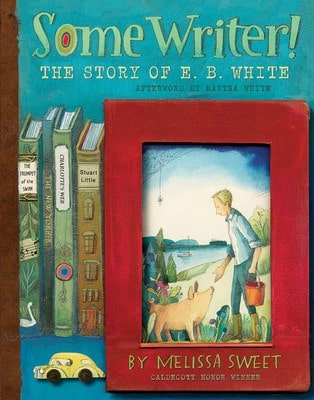 Pre-Owned Some Writer!: The Story Of E. B. White (Hardcover) By Melissa Sweet