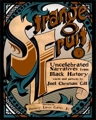 Pre-Owned Strange Fruit, Volume I: Uncelebrated Narratives From Black History Volume 1 (Paperback) By Joel Christian Gill