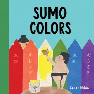 Pre-Owned Sumo Colors: (Color Books For Toddlers 1-3) (Hardcover) By Sanae Ishida