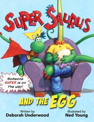 Pre-Owned Super Saurus And The Egg (Hardcover) By Deborah Underwood, Ned Young