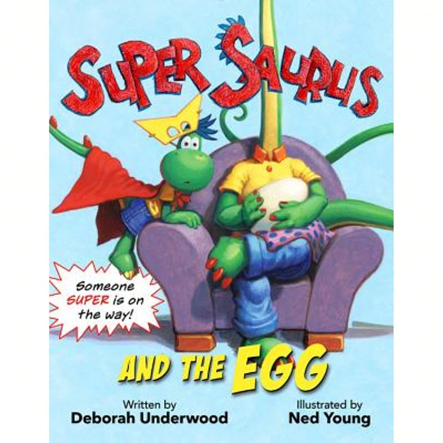 Pre-Owned Super Saurus And The Egg (Hardcover) By Deborah Underwood, Ned Young