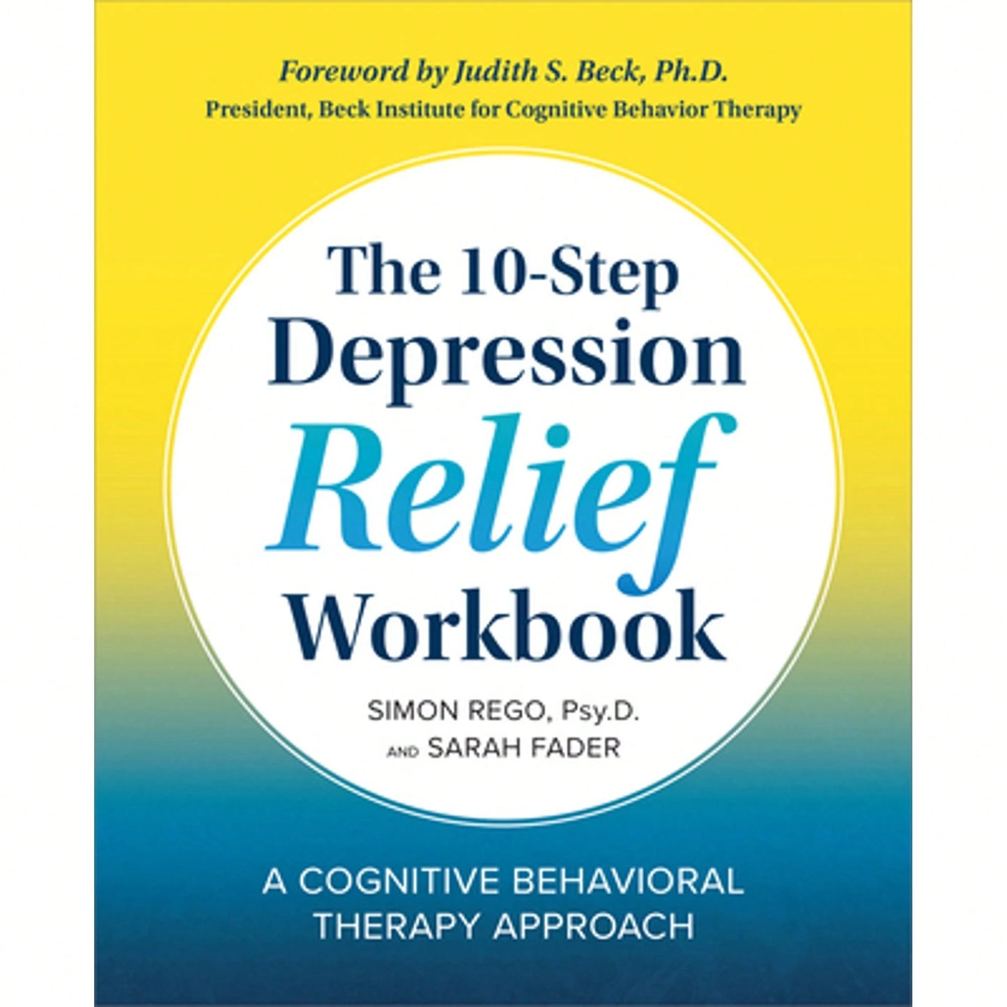 Pre-Owned The 10-Step Depression Relief Workbook: A Cognitive Behavioral Therapy Approach (Paperback) By Simon Rego, Sarah Fader