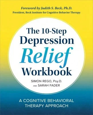 Pre-Owned The 10-Step Depression Relief Workbook: A Cognitive Behavioral Therapy Approach (Paperback) By Simon Rego, Sarah Fader
