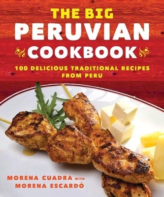 Pre-Owned The Big Peruvian Cookbook: 100 Delicious Traditional Recipes From Peru (Paperback) By Morena Cuadra, Morena Escardó