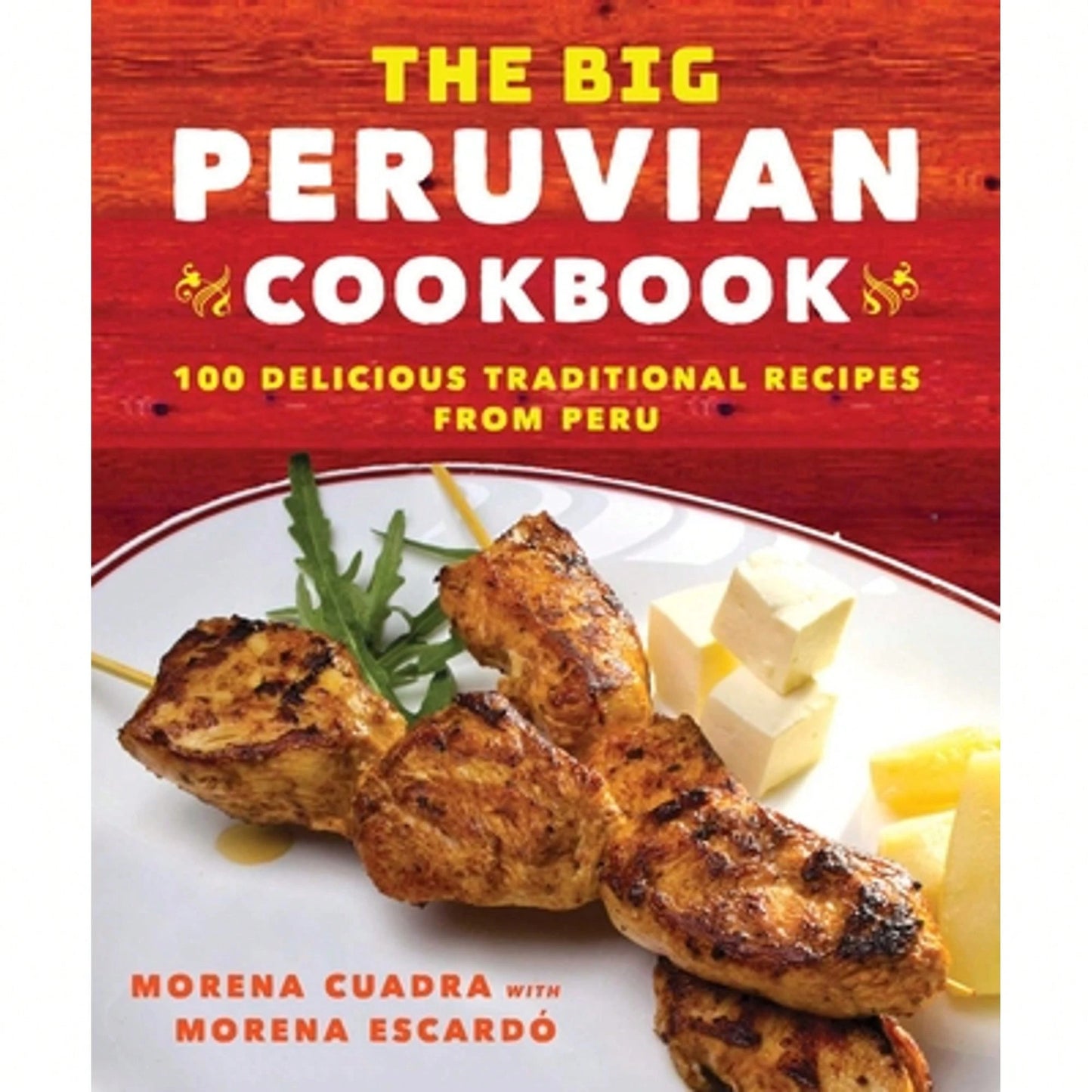 Pre-Owned The Big Peruvian Cookbook: 100 Delicious Traditional Recipes From Peru (Paperback) By Morena Cuadra, Morena Escardó