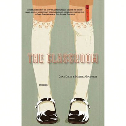 Pre-Owned The Classroom (Paperback) By Dana Diehl, Melissa Goodrich