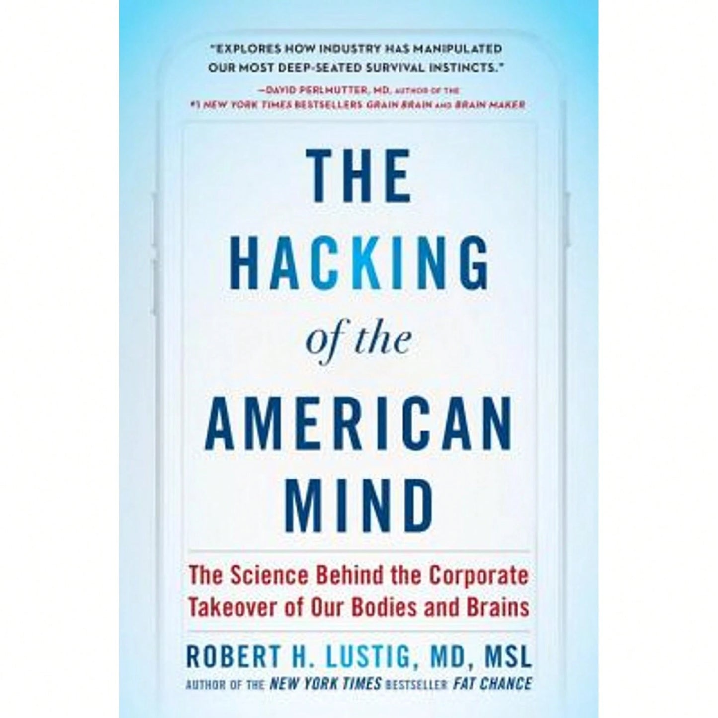 Pre-Owned The Hacking Of The American Mind: The Science Behind The Corporate Takeover Of Our Bodies (Hardcover) By Robert H Lustig
