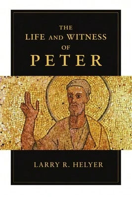 Pre-Owned The Life And Witness Of Peter (Paperback) By Larry R. Helyer