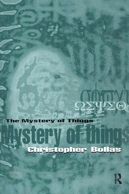 Pre-Owned The Mystery Of Things (Paperback) By Professor Christopher Bollas