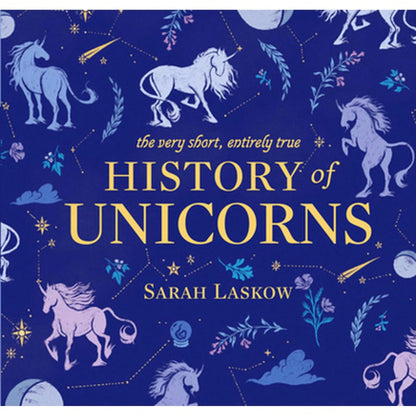 Pre-Owned The Very Short, Entirely True History Of Unicorns (Hardcover) By Sarah Laskow