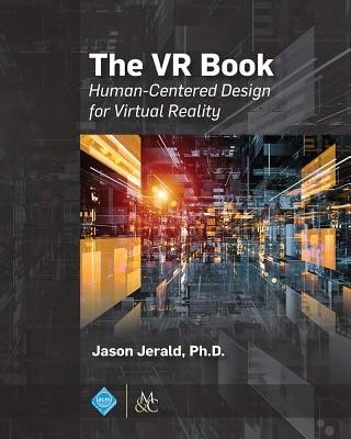 Pre-Owned The VR Book: Human-Centered Design For Virtual Reality (Paperback) By Jason Jerald