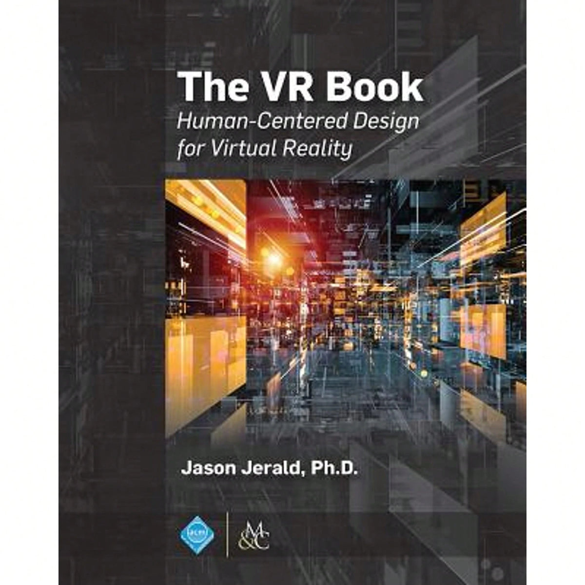 Pre-Owned The VR Book: Human-Centered Design For Virtual Reality (Paperback) By Jason Jerald