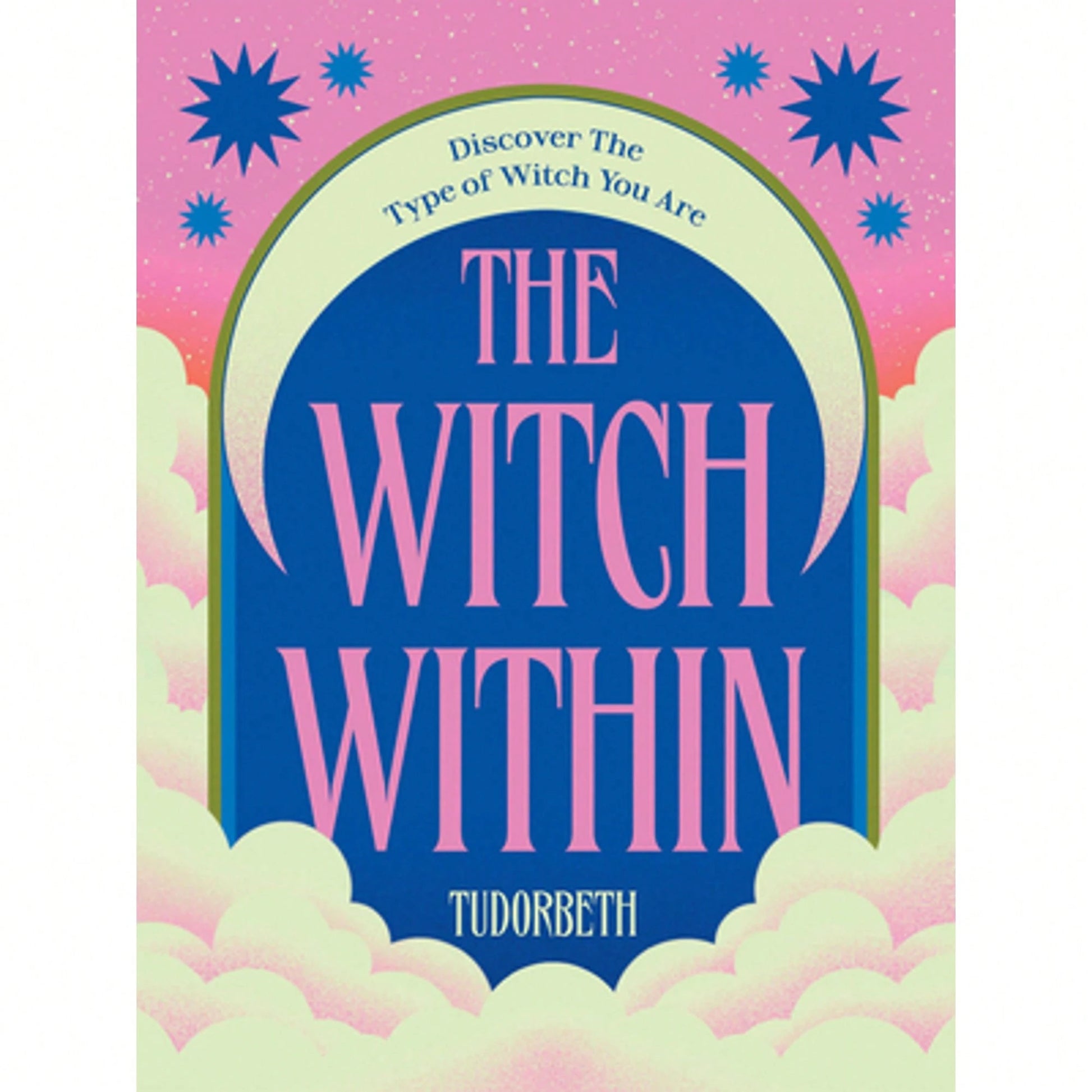 Pre-Owned The Witch Within: Discover The Type Of Witch You Are (Hardcover) By TudorBeth