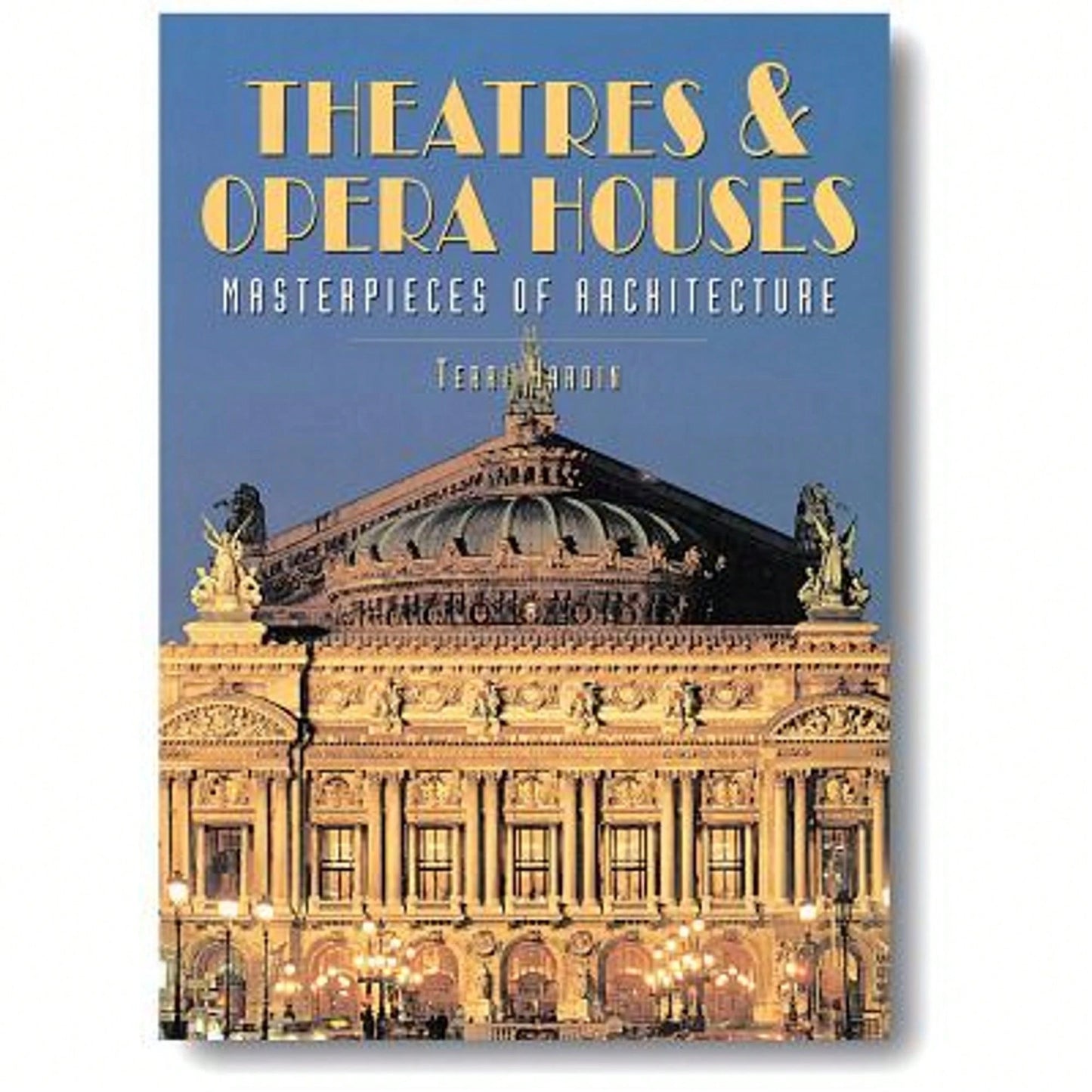 Pre-Owned Theatres & Opera Houses: Masterpieces Of Architecture (Hardcover) By Terri Hardin