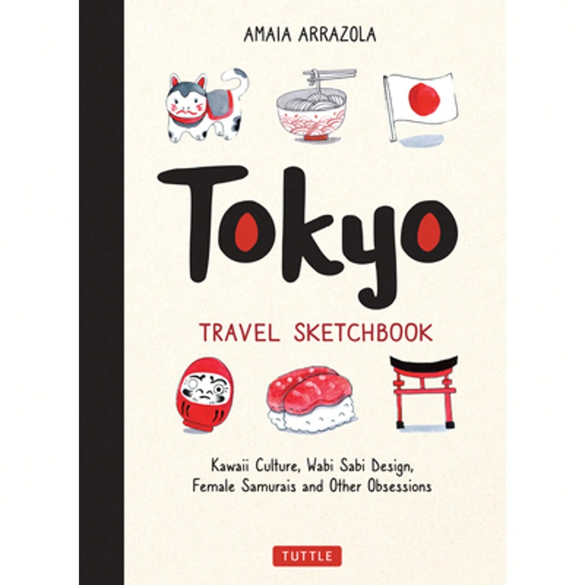 Pre-Owned Tokyo Travel Sketchbook: Kawaii Culture, Wabi Sabi Design, Female Samurais And Other (Paperback) By Amaia Arrazola, Kymm Coveney