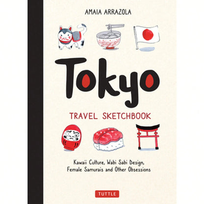 Pre-Owned Tokyo Travel Sketchbook: Kawaii Culture, Wabi Sabi Design, Female Samurais And Other (Paperback) By Amaia Arrazola, Kymm Coveney