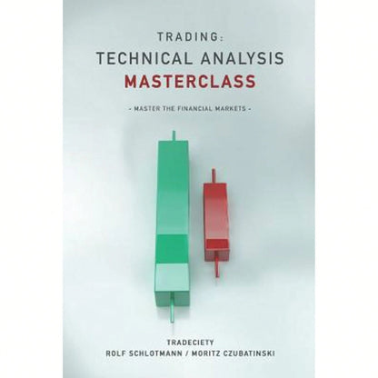 Pre-Owned Trading: Technical Analysis Masterclass: Master The Financial Markets (Paperback) By Moritz Czubatinski, Rolf Schlotmann