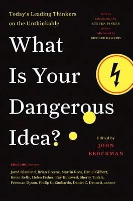 Pre-Owned What Is Your Dangerous Idea?: Today's Leading Thinkers On The Unthinkable (Paperback) By John Brockman