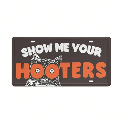 Show Me Your License Plate Cover, Aluminum 12x6 Inch Funny Novelty Car Decor