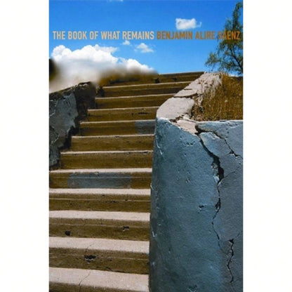 The Book Of What Remains (Paperback) By Benjamin Alire Saenz