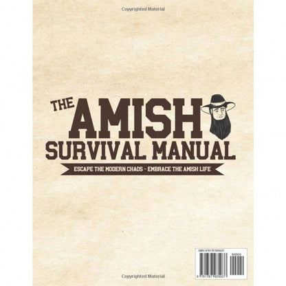 The Complete Amish Survival Manual: Break The Chains Of Modern And Achieve Self-Sufficiency| Herbal Remedies, DIY Projects, Canning, Survival Skills, And Off-Grid Living