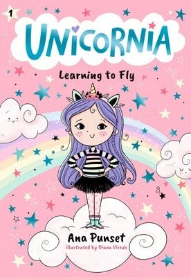 Unicornia: Learning To Fly: (A Magical Chapter Book For Kids Ages 5-7 About Friendship, Courage, And (Paperback) By Ana Punset