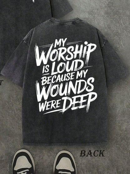 Vintage Washed T-Shirt Double Sided Printed (230g Pure Cotton T-Shirt), My Worship Is Loud Because My Wounds Were Deep Unisex Washed Christian Shirt