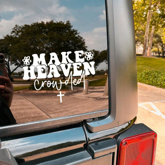 Vinyl Car Sticker| Let Heaven Get Crowded| Cute Christian Bumper Sticker| Coffee Cup/Mirror/Tumbler/Car Decal Sticker