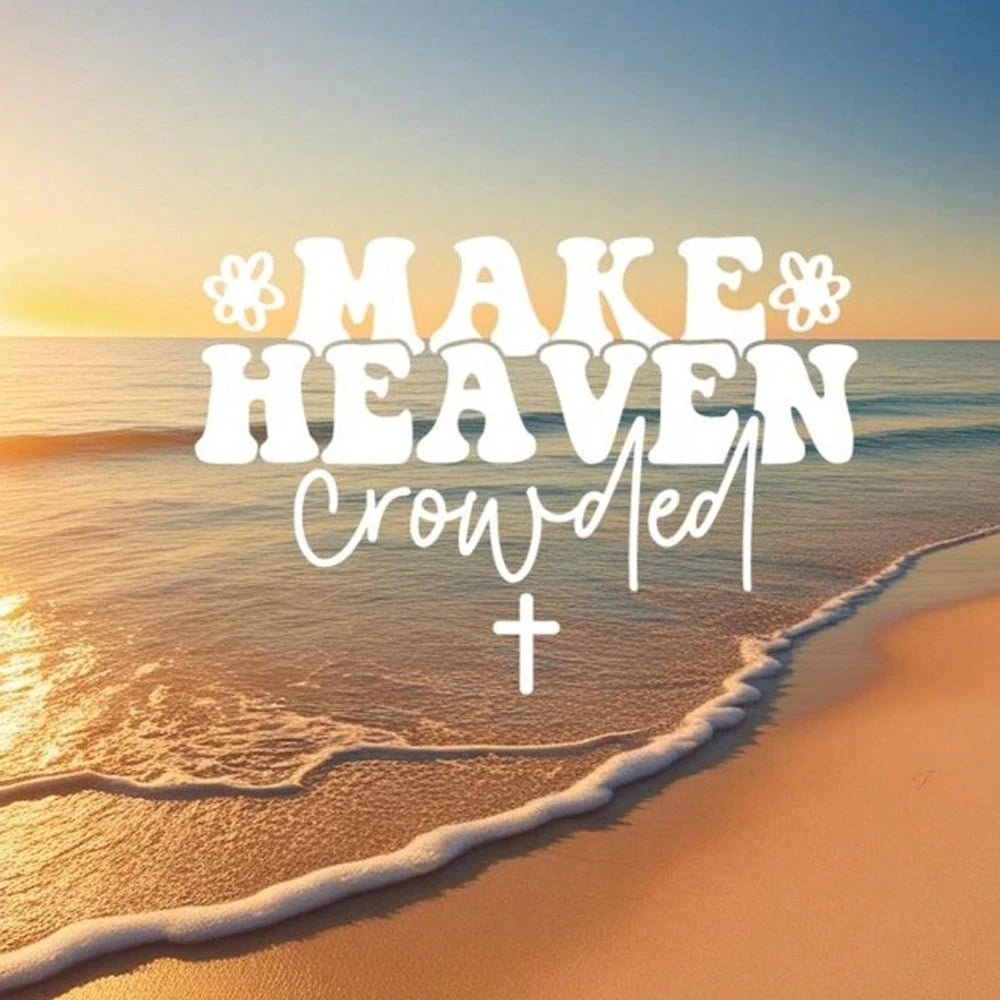 Vinyl Car Sticker| Let Heaven Get Crowded| Cute Christian Bumper Sticker| Coffee Cup/Mirror/Tumbler/Car Decal Sticker