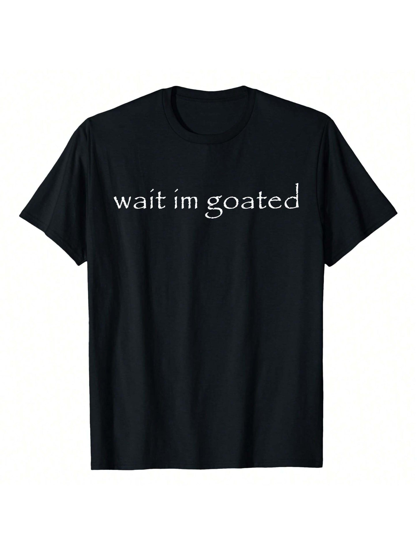 Wait I'm Goated Funny Meme T-Shirt Classic Funny T-Shirt For Both Men And Women