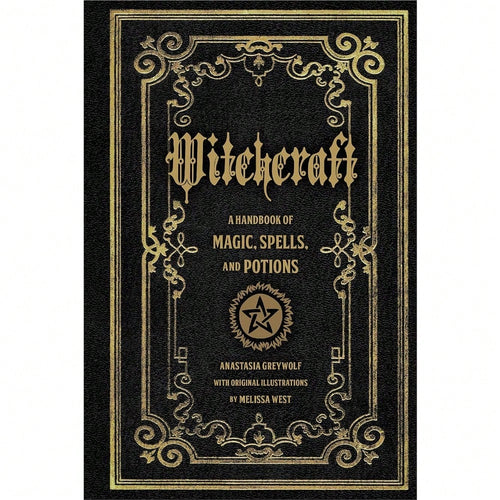 Witchcraft: A Handbook Of Magic Spells And Potions (Volume 1) (Mystical Handbook, 1)